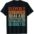 thumbnail image 1 of Exquisite and comfortable-Cleverly Disguised As A Responsible Adult T-Shirt, 1 of 4
