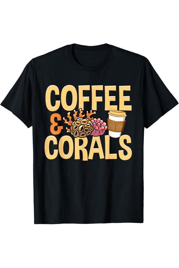 Exquisite and comfortable-Coffee And Corals Coral Reefs Coral Aquarium Aquarist T-Shirt