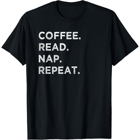 Exquisite and comfortable-Coffee Read Nap Repeat Funny Book Reading Lovers Gift Shirt T-Shirt