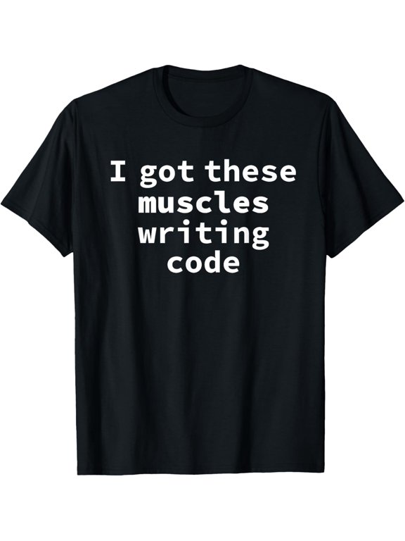 Exquisite and comfortable-Computer Programmers Geek I Got These Muscles Writing Code T-Shirt