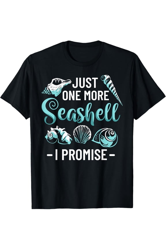 Exquisite and comfortable-Conchology Shell Collecting Just One More Seashell I Promise T-Shirt