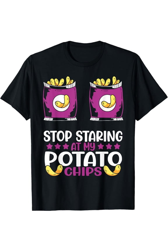 Exquisite and comfortable-Cool Junk Food Snack Food Stop Staring At My Potato Chips T-Shirt