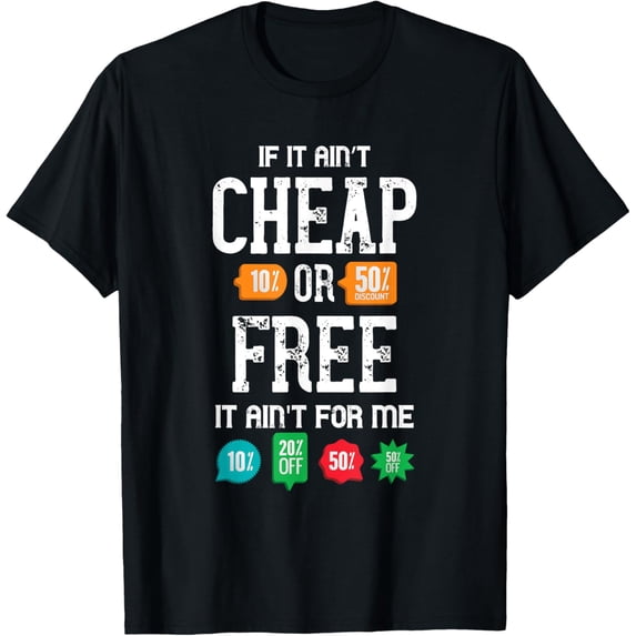 Exquisite and comfortable-Coupon If It Ain't Cheap Couponing Couponer Coupons Shopper T-Shirt
