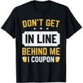 thumbnail image 1 of Exquisite and comfortable-Couponing Save - Don't get behind me in Line I Coupon T-Shirt, 1 of 4