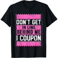 thumbnail image 1 of Exquisite and comfortable-Couponing Save - Don't get behind me in Line I Coupon T-Shirt, 1 of 4