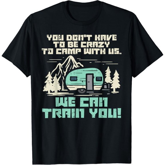 Exquisite and comfortable-Crazy Camp With Us Funny Camping Van RV Camper Men Women T-Shirt