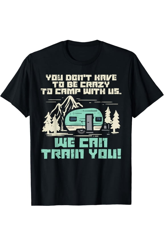 Exquisite and comfortable-Crazy Camp With Us Funny Camping Van RV Camper Men Women T-Shirt