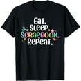 thumbnail image 1 of Exquisite and comfortable-Cute Eat Sleep Scrapbook Repeat Scrapbooking Crafter T-Shirt, 1 of 4
