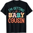 thumbnail image 1 of Exquisite and comfortable-Cute I'm Getting A Baby Cousin Aunt Pregnancy Announcement T-Shirt, 1 of 4