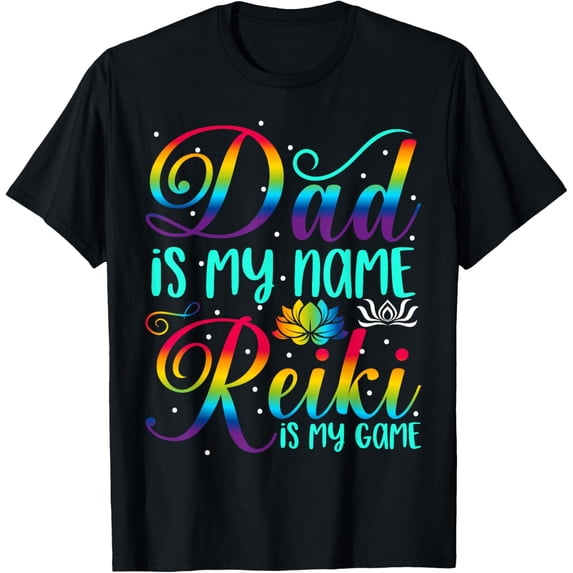 Exquisite and comfortable-Dad Is My Name Reiki Is My Game Chakra Healer Therapist T-Shirt