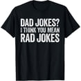 thumbnail image 1 of Exquisite and comfortable-Dad Jokes I Think You Mean Rad Jokes Shirt Men Fathers Day T-Shirt, 1 of 4