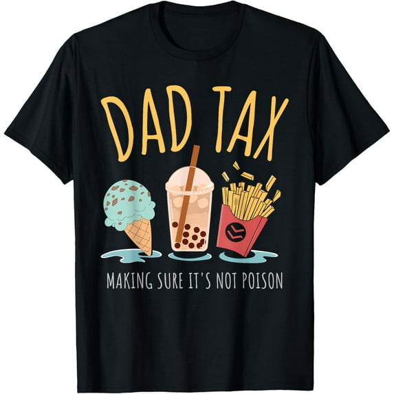 Exquisite and comfortable-Dad Tax Making Sure It's Not Poison Funny Safety-First Daddy T-Shirt