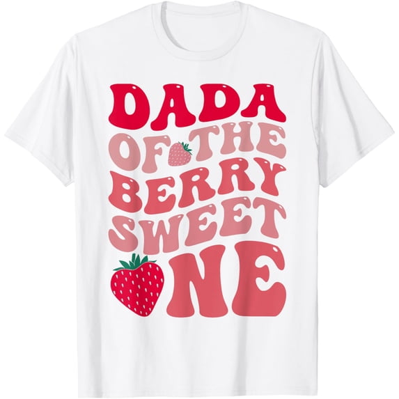 Exquisite and comfortable-Dada Of The Berry Sweet One Strawberry First Birthday T-Shirt