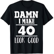 Exquisite and comfortable-Damn, I Make 40 Look Good Funny 40th Birthday Gift T-Shirt