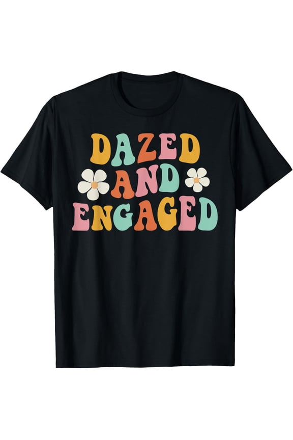 Exquisite and comfortable-Dazed And Engaged Flowers Groovy Bachelorette Party T-Shirt