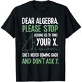thumbnail image 1 of Exquisite and comfortable-Dear Algebra Stop Asking Me To Find Your X- Maths Joke T-Shirt, 1 of 4