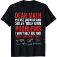 thumbnail image 1 of Exquisite and comfortable-Dear Math Grow Up And Solve Your Own Problems T-Shirt, 1 of 4