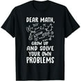 thumbnail image 1 of Exquisite and comfortable-Dear Math grow up and solve your own problems Math Haters T-Shirt, 1 of 4
