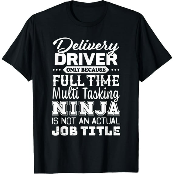 Exquisite and comfortable-Delivery Driver Multitasking Ninja Job Title Funny Driver T-Shirt