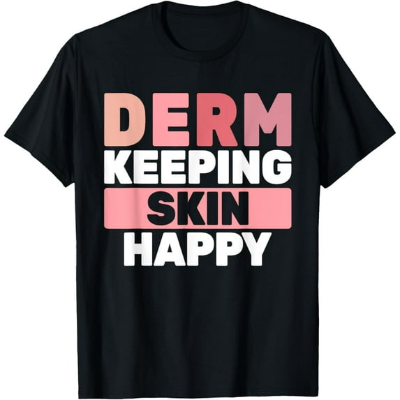 Exquisite and comfortable-Derm Keeping Skin Happy Dermatology skincare women T-Shirt