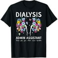 thumbnail image 1 of Exquisite and comfortable-Dialysis Admin Assistant Dialysis Administrative Assistant T-Shirt, 1 of 4
