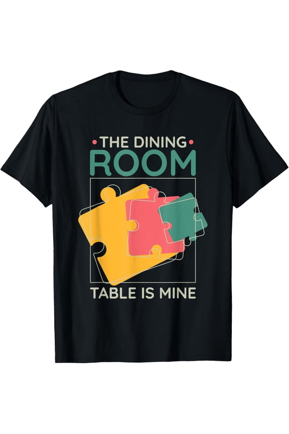 Exquisite and comfortable-Dissectologist Puzzler The Dining Room Table Is Mine T-Shirt