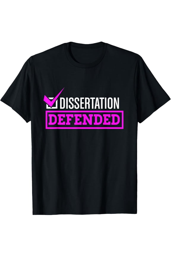 Exquisite and comfortable-Dissertation Defended | Graduate School PhD Thesis T-Shirt