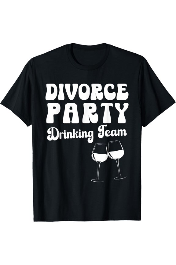 Exquisite and comfortable-Divorce Party Drinking Team Matching Group Divorce Support T-Shirt