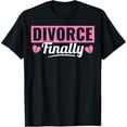 thumbnail image 1 of Exquisite and comfortable-Divorced Finally - Funny Divorcee Men Women Divorce Party T-Shirt, 1 of 4