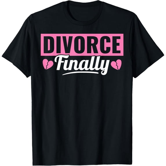 Exquisite and comfortable-Divorced Finally - Funny Divorcee Men Women Divorce Party T-Shirt