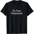 thumbnail image 1 of Exquisite and comfortable- Do Your Homework - T-Shirt, 1 of 4