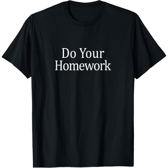 Exquisite and comfortable- Do Your Homework - T-Shirt