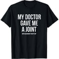 thumbnail image 1 of Exquisite and comfortable-Doctor Gave Me A Joint - Hip Replacement Surgery Gag Gift T-Shirt, 1 of 4