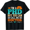 thumbnail image 1 of Exquisite and comfortable-Doctoral Degree I'm a Ph.D. Call me Doctor Ph.D T-Shirt, 1 of 4
