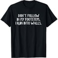 thumbnail image 1 of Exquisite and comfortable-Don't Follow In My Footsteps I Run Into Walls T-Shirt, 1 of 4