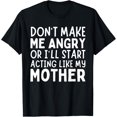 thumbnail image 1 of Exquisite and comfortable-Don’t Make Me Angry Or I’ll Act Like My Mother Funny Mom T-Shirt, 1 of 4