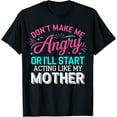 thumbnail image 1 of Exquisite and comfortable-Don't Make Me Angry Or I'll Start Acting Like My Mother Mom T-Shirt, 1 of 4
