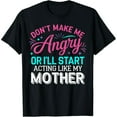 thumbnail image 1 of Exquisite and comfortable-Don't Make Me Angry Or I'll Start Acting Like My Mother Mom T-Shirt, 1 of 7