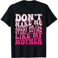 thumbnail image 1 of Exquisite and comfortable-Don't Make Me Angry Or I'll Start Acting Like My Mother T-Shirt, 1 of 4
