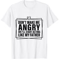thumbnail image 1 of Exquisite and comfortable-Don't Make Me Angry or I'll Start Acting Like My Father T-Shirt, 1 of 4