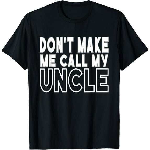 Exquisite and comfortable-Don't Make Me Call My Uncle Toddler Grandpa Fathers Day T-Shirt