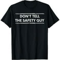 thumbnail image 1 of Exquisite and comfortable-Don't Tell The Safety Guy Construction Pun Design T-Shirt, 1 of 4