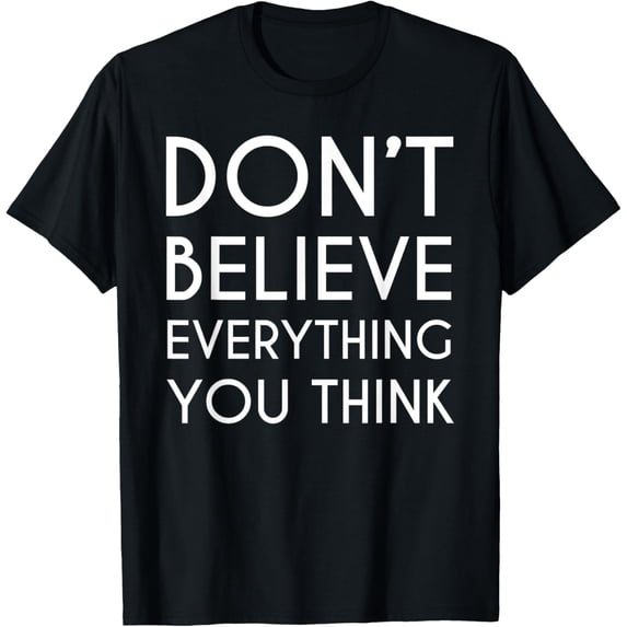 Exquisite and comfortable-Dont Believe Everything You Think Psychoanalysis Psychology T-Shirt