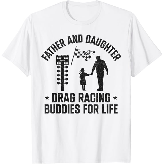 Exquisite and comfortable-Drag Racing Race Car Dad Daughter Father And Daughter Drag T-Shirt