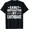 thumbnail image 1 of Exquisite and comfortable-Easily Distracted By Earthquake - Geologist Geology Science T-Shirt, 1 of 4