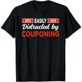 thumbnail image 1 of Exquisite and comfortable-Easily distracted by couponing Coupon T-Shirt, 1 of 4