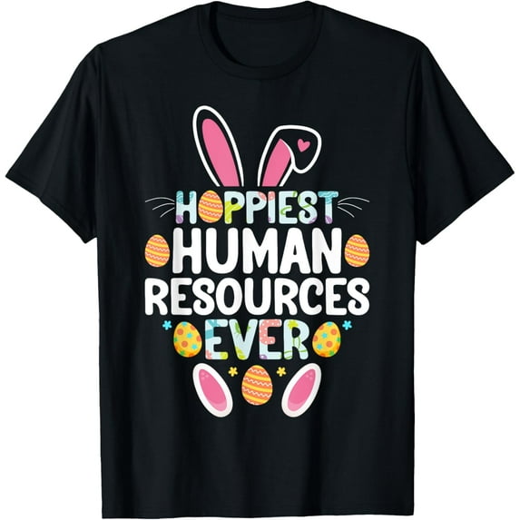 Exquisite and comfortable-Easter Bunny Hoppiest Human Resources Ever - HR Easter Day T-Shirt