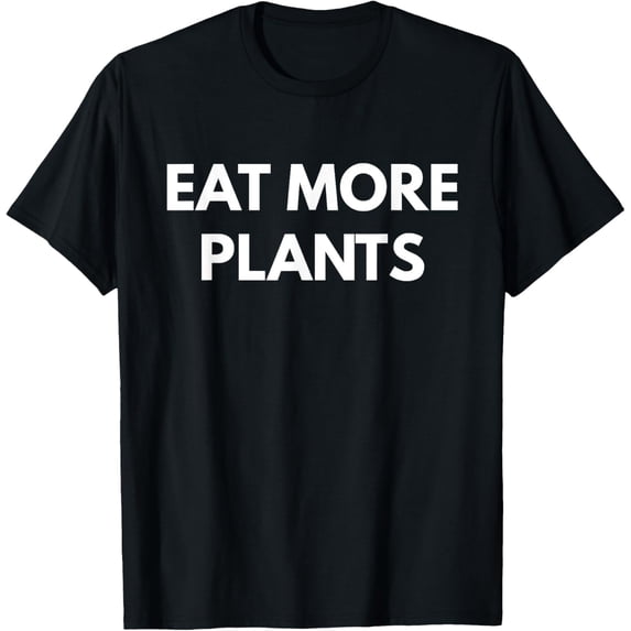 Exquisite and comfortable-Eat More Plants t-shirt - Vegetarian Vegan Shirts T-Shirt