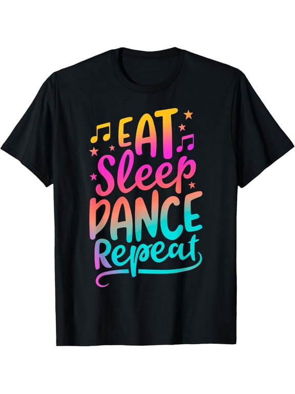 Exquisite and comfortable-Eat Sleep Dance Repeat Dancing Boys Girls Funny Dancer Gifts T-Shirt