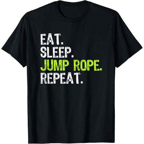 Exquisite and comfortable-Eat Sleep Jump Rope Repeat Roping Jumping Skipping Funny T-Shirt